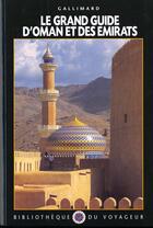 Couverture du livre « Le grand guide d'oman et des emirats arabes unis » de Collectif Gallimard aux éditions Gallimard-loisirs
