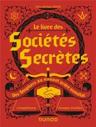 Couverture du livre « Le livre des sociétés secrètes ; des Templiers au nouvel ordre mondial » de John Michael Greer aux éditions Dunod