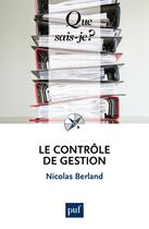 Couverture du livre « Le contrôle de gestion » de Nicolas Berland aux éditions Que Sais-je ?