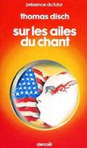 Couverture du livre « Sur les ailes du chant » de Disch Thomas M. aux éditions Denoel