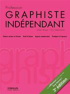 Couverture du livre « Profession graphiste indépendant ; statuts sociaux et fiscaux, droits d'auteur, aspects commerciaux, pratiques à l'épreuve (3e édition) » de Julien Moya et Eric Delamarre aux éditions Eyrolles