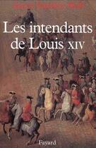 Couverture du livre « Les Intendants de Louis XIV » de Smedley-Weill Anette aux éditions Fayard