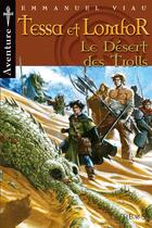 Couverture du livre « Tessa et lomfor t.8 ; le désert des trolls » de Emmanuel Viau aux éditions Fleurus