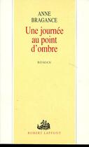 Couverture du livre « Une journée au point d'ombre » de Anne Bragance aux éditions Robert Laffont