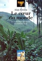 Couverture du livre « Le coeur du monde - la civilisation inconnue des indiens kogi » de Goldet Sophie aux éditions Albin Michel