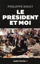 Couverture du livre « Le président et moi » de Ridet-P aux éditions Albin Michel