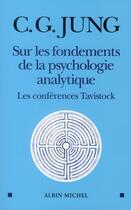 Couverture du livre « Sur les fondements de la psychologie analytique ; les conférences Tavistock » de Carl Gustav Jung aux éditions Albin Michel