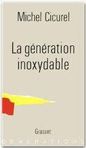 Couverture du livre « La génération inoxydable » de Michel Cicurel aux éditions Grasset