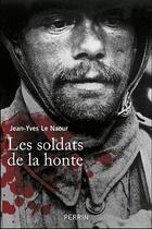 Couverture du livre « Les soldats de la honte » de Jean-Yves Le Naour aux éditions Perrin