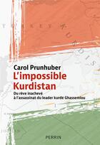 Couverture du livre « L'impossible Kurdistan : Du rêve inachevé à l'assassinat du leader kurde Ghassemlou » de Carol Prunhuber aux éditions Perrin