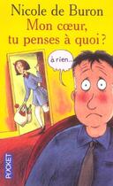 Couverture du livre « Mon coeur, tu penses a quoi ?... a rien... » de Nicole De Buron aux éditions Pocket