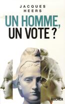 Couverture du livre « Un homme, un vote ? » de Jacques Heers aux éditions Rocher