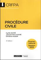 Couverture du livre « Procédure civile : CRFPA ; examen national Session 2023 (3e édition) » de Christine Hugon et Cyrille Auche et Jacques-Henri Auche aux éditions Lgdj