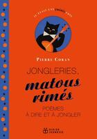 Couverture du livre « Jongleries, matous rimés : poèmes à dire et à jongler » de Pierre Coran aux éditions Didier Jeunesse