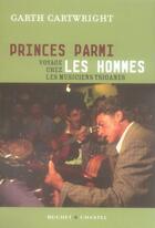 Couverture du livre « Princes parmi les hommes ; voyage chez les musiciens tziganes » de Garth Cartwright aux éditions Buchet Chastel