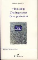 Couverture du livre « 1968-2008 ; l'héritage amer d'une génération » de Florence Samson aux éditions L'harmattan