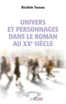 Couverture du livre « Univers et personnages dans le roman au XXe siècle » de Birahim Thioune aux éditions L'harmattan