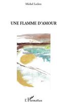 Couverture du livre « Une flamme d'amour » de Michel Le Clerc aux éditions L'harmattan