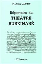 Couverture du livre « Répertoire du théâtre burkinabè » de Wolfgang Zimmer aux éditions Editions L'harmattan