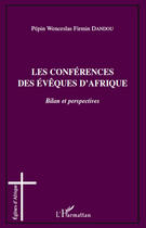 Couverture du livre « Les conférences des évêques d'Afrique ; bilan et perspectives » de Pepin Wenceslas Firmin Dandou aux éditions Editions L'harmattan