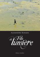 Couverture du livre « Fils de lumière » de Alexandre Rosada aux éditions Amalthee