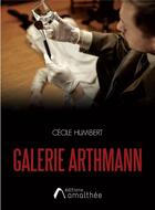 Couverture du livre « Galerie Arthmann » de Cecile Humbert aux éditions Amalthee