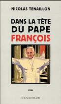 Couverture du livre « Dans la tête du Pape François » de Nicolas Tenaillon aux éditions Actes Sud