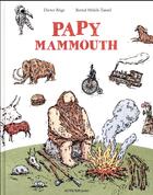 Couverture du livre « Papy mammouth ; l'histoire de l'humanité racontée par notre ancêtre » de Dieter Boge et Bernd Molck-Tassel aux éditions Actes Sud Junior