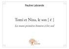 Couverture du livre « Tomi et Nina, le son (E) ; les toutes premières histoires à lire seul » de Pauline Labrande aux éditions Edilivre