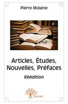 Couverture du livre « Articles, études, nouvelles, préaces » de Pierre Molaine aux éditions Edilivre