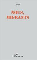 Couverture du livre « Nous, migrants » de Adret aux éditions L'harmattan