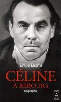 Couverture du livre « Céline à rebours » de Emile Brami aux éditions Archipoche