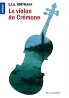 Couverture du livre « Le violon de Crémone ; les aventures de la nuit de Saint-Sylvestre » de Ernst Theodor Amadeus Hoffmann aux éditions Bleu Nuit