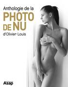 Couverture du livre « Anthologie de la photo de nu » de Olivier Louis aux éditions Editions Asap