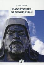 Couverture du livre « Dans l'ombre de Gengis Kahn » de Julien Peltier aux éditions Transboreal