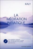 Couverture du livre « La méditation initiatique » de Kaly aux éditions Exergue