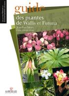 Couverture du livre « Guide des plantes de Wallis et Futuna » de Jean-Yves Meyer aux éditions Au Vent Des Iles