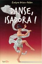 Couverture du livre « Danse, Isadora ! » de Evelyne Brisou-Pellen aux éditions Scrineo