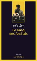 Couverture du livre « Le gang des Antillais » de Loic Lery aux éditions Caraibeditions