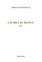 Couverture du livre « L'écorce du silence » de Isabelle Poncet-Rimaud aux éditions Unicite