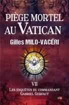 Couverture du livre « Piège mortel au Vatican » de Gilles Milo-Vaceri aux éditions Editions Du 38