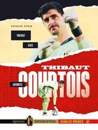 Couverture du livre « Thibaut Courtois : portrait, anecdotes, stats » de Patrick Stein aux éditions Kennes Editions
