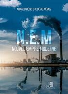 Couverture du livre « N.E.M : nouvel empire moderne » de Arnaud Regis Childeric Nemoz aux éditions Les Trois Colonnes