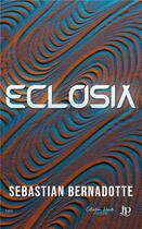 Couverture du livre « Eclosia » de Sebastian Bernadotte aux éditions Juno Publishing