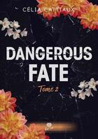 Couverture du livre « Dangerous fate Tome 2 : Je te protègerai » de Celia Cattiaux aux éditions Alter Real