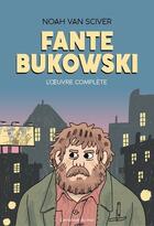 Couverture du livre « Fante Bukowski, l'oeuvre complète » de Van Sciver Noah aux éditions L'employe Du Moi