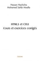 Couverture du livre « Html5 et css3 cours et exercices corriges » de Moalla H H M S. aux éditions Edilivre