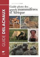 Couverture du livre « Guide photo des grands mammifères d'Afrique » de Chris Stuart et Mathilde Stuart aux éditions Delachaux & Niestle