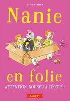 Couverture du livre « Nanie en folie t.3 : attention, nounou à l'école ! » de Isla Fisher aux éditions Rageot Editeur