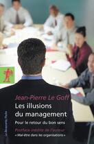 Couverture du livre « Les illusions du management ; pour le retour du bon sens » de Jean-Pierre Le Goff aux éditions La Decouverte
